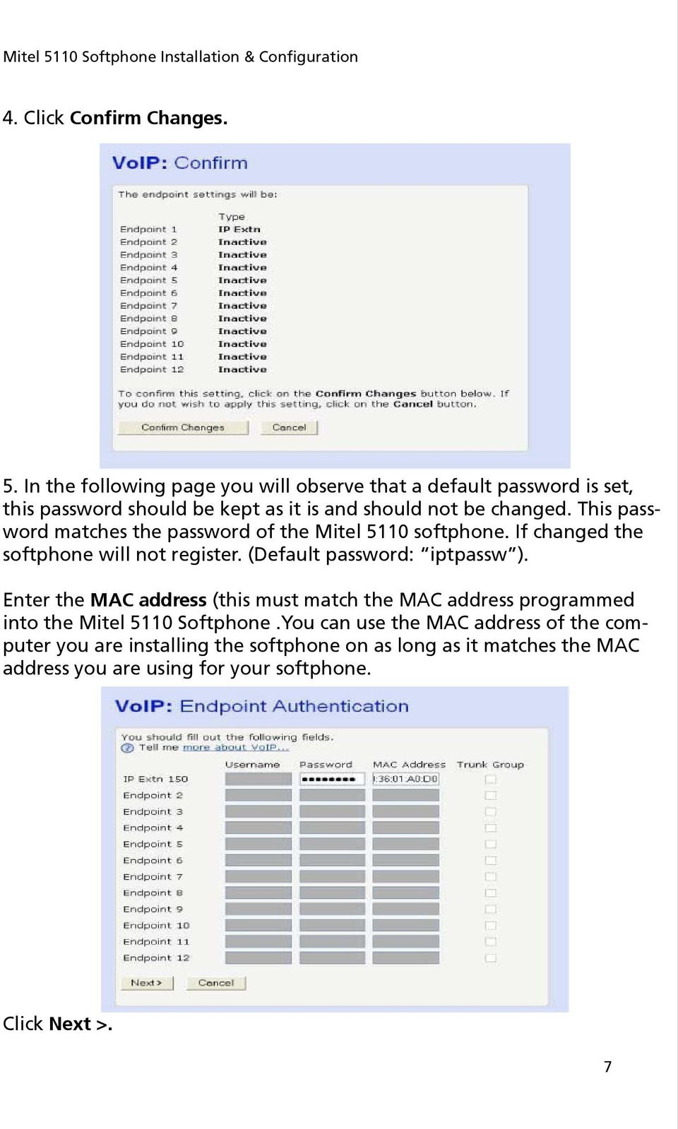 Enter the MAC address (this must match the MAC address programmed into the Mitel 5110 Softphone.