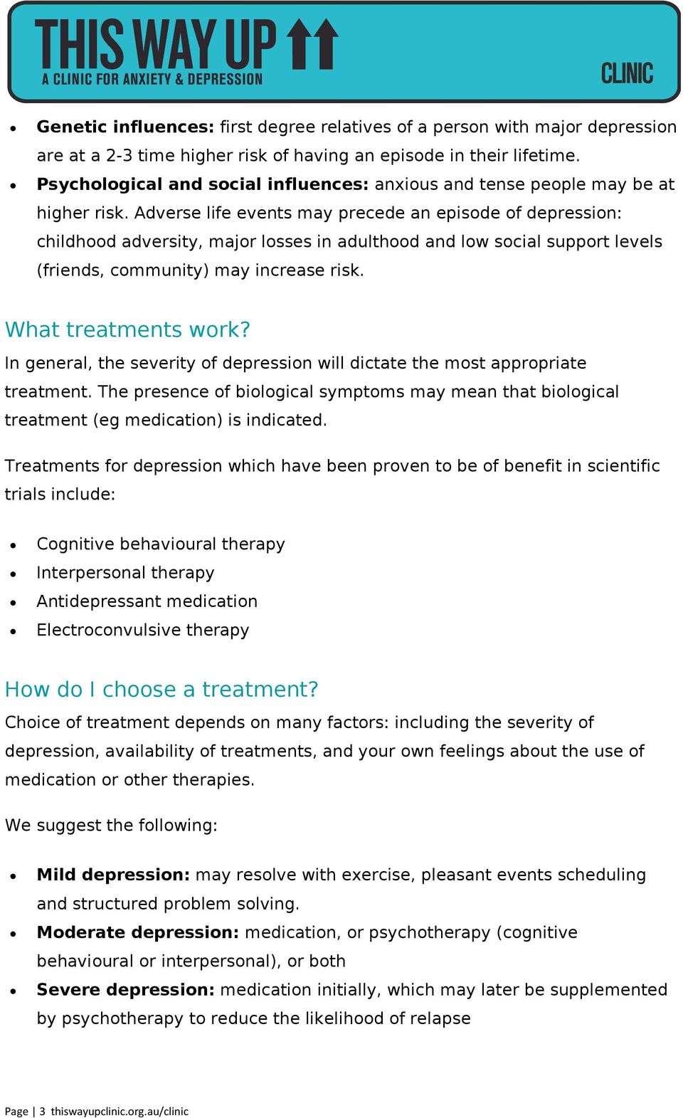 Adverse life events may precede an episode of depression: childhood adversity, major losses in adulthood and low social support levels (friends, community) may increase risk. What treatments work?