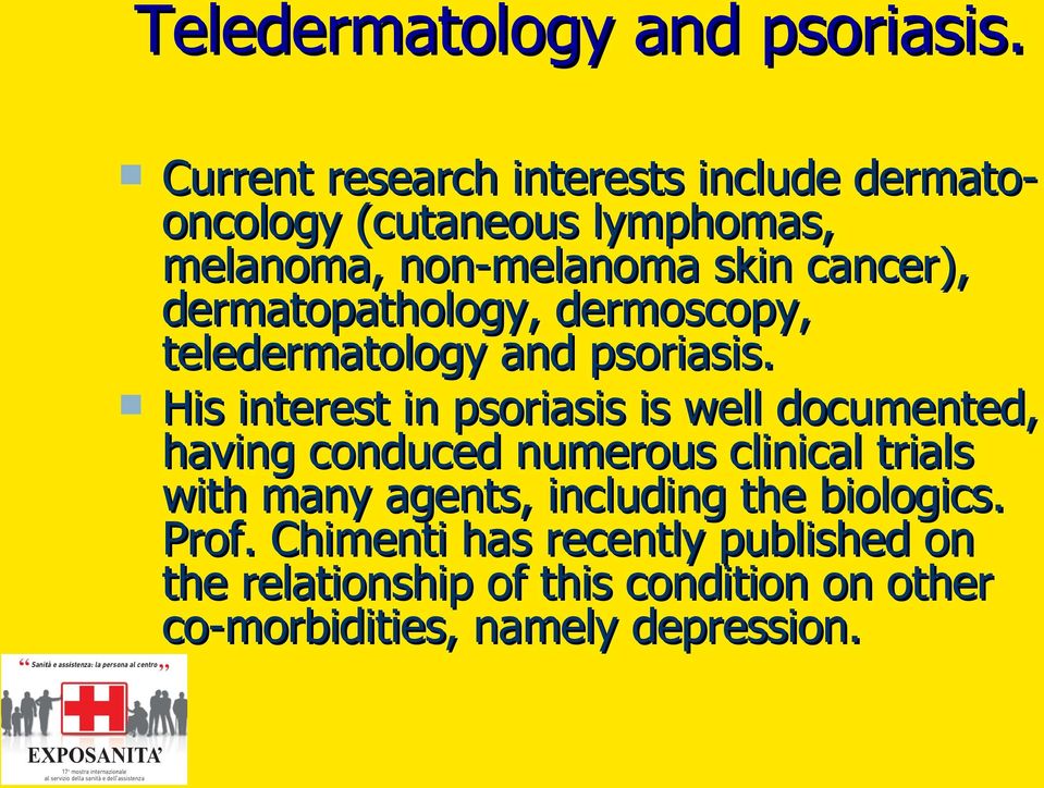 dermatopathology, dermoscopy, teledermatology and psoriasis.