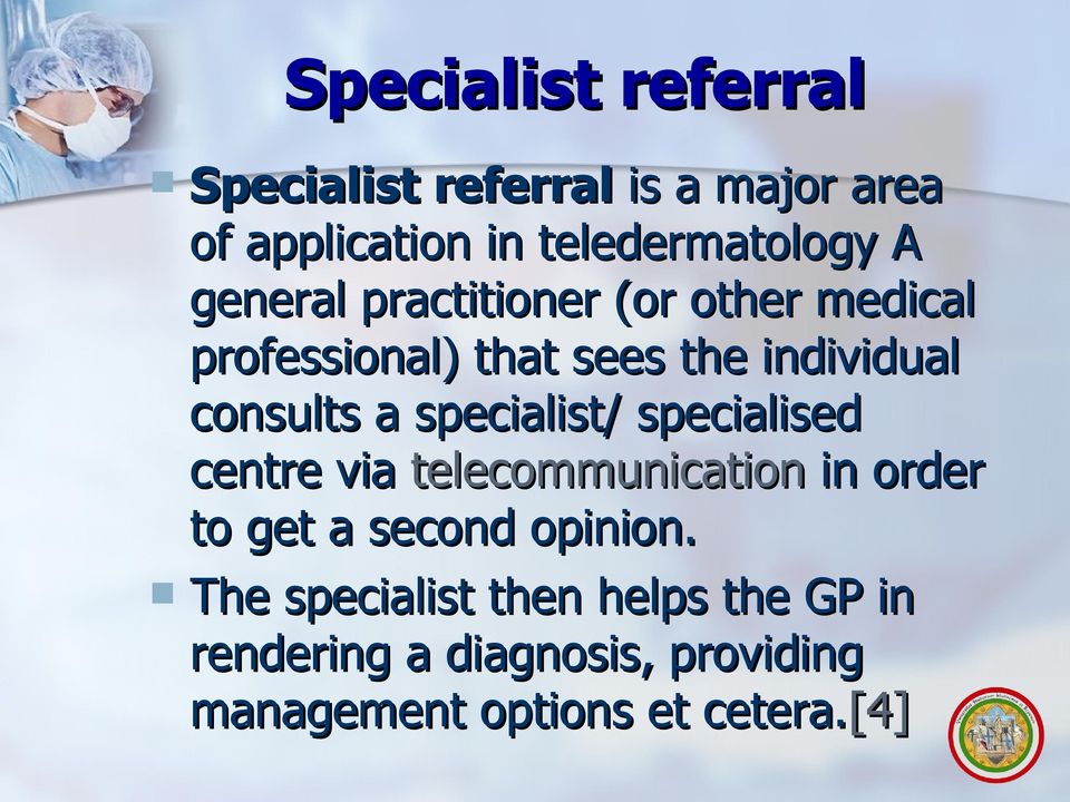 specialist/ specialised centre via telecommunication in order to get a second opinion.