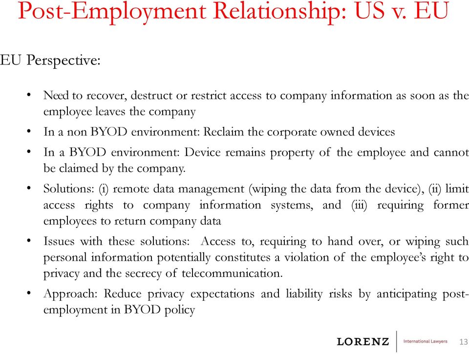 BYOD environment: Device remains property of the employee and cannot be claimed by the company.
