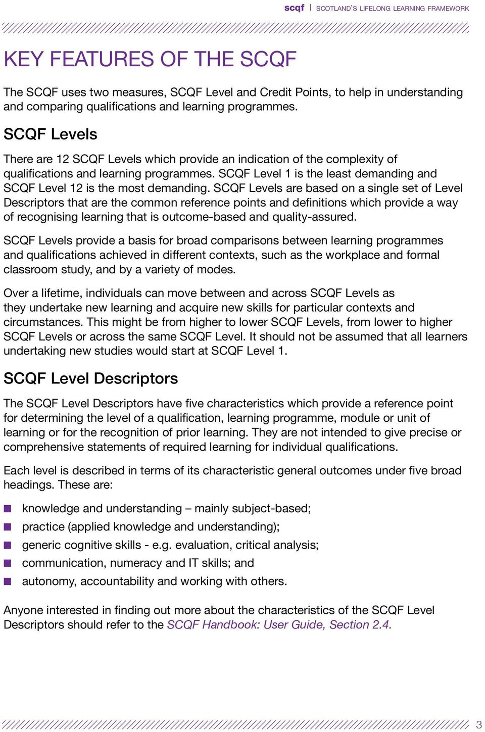 SCQF Level 1 is the least demanding and SCQF Level 12 is the most demanding.