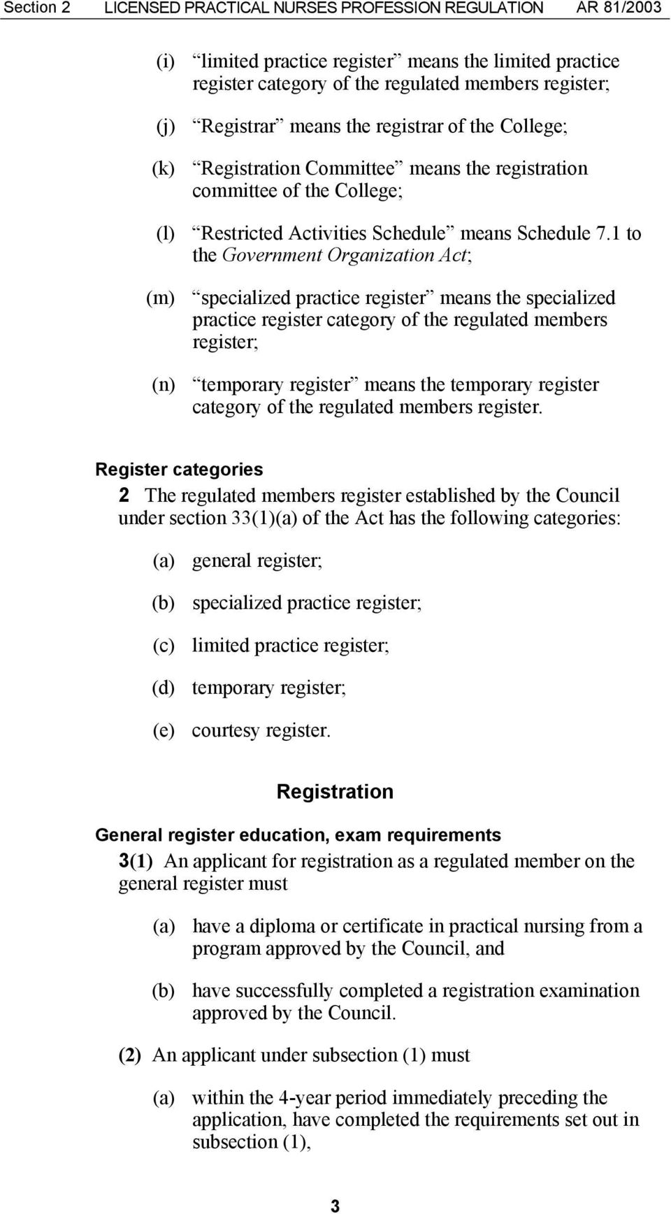 1 to the Government Organization Act; (m) specialized practice register means the specialized practice register category of the regulated members register; (n) temporary register means the temporary