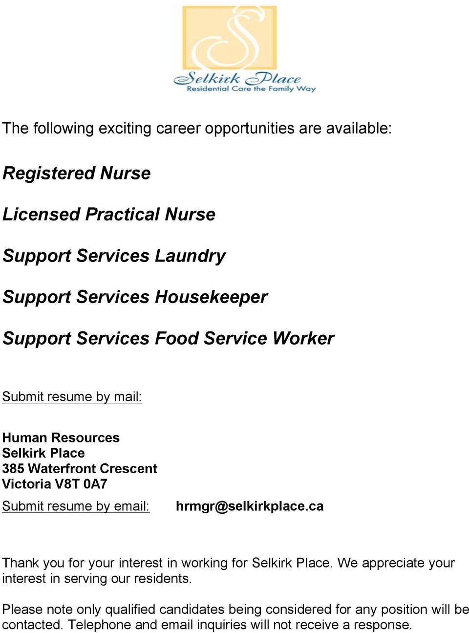Submit resume by email: hrmgr@selkirkplace.ca Thank you for your interest in working for Selkirk Place.