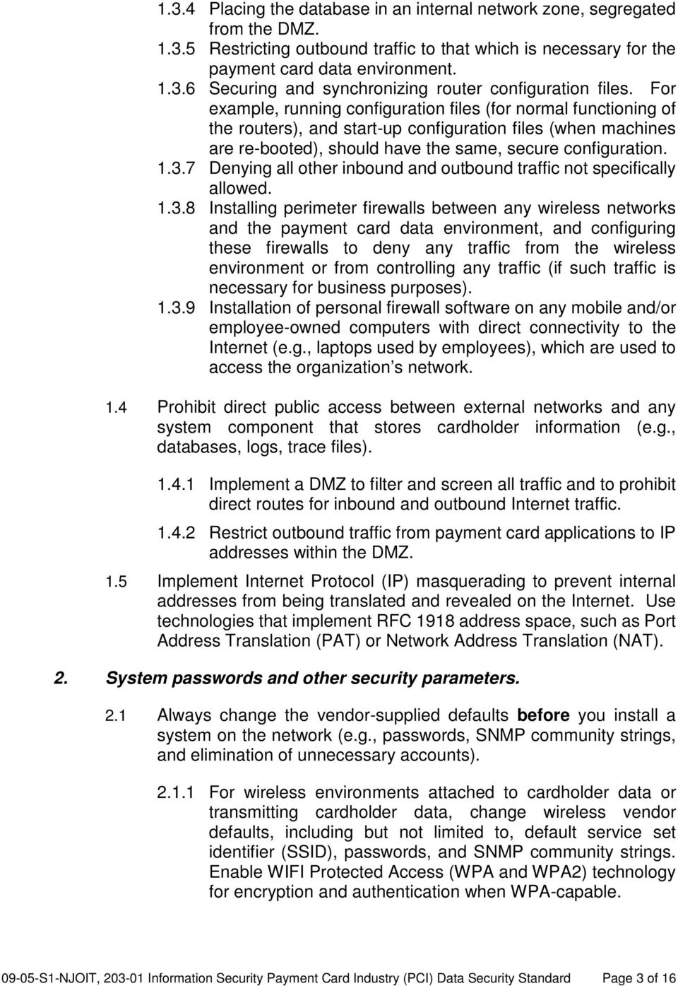 7 Denying all other inbound and outbound traffic not specifically allowed. 1.3.