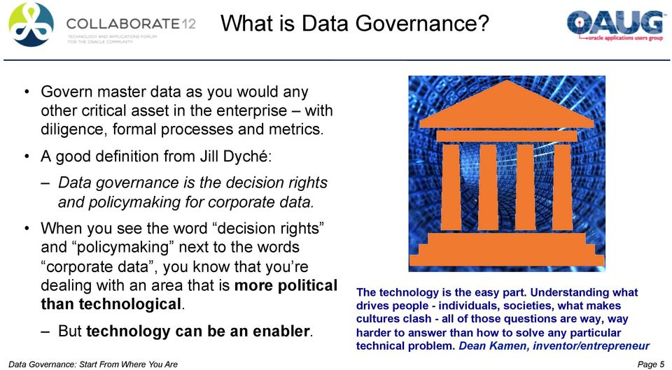 When you see the word decision rights and policymaking next to the words corporate data, you know that you re dealing with an area that is more political than technological.