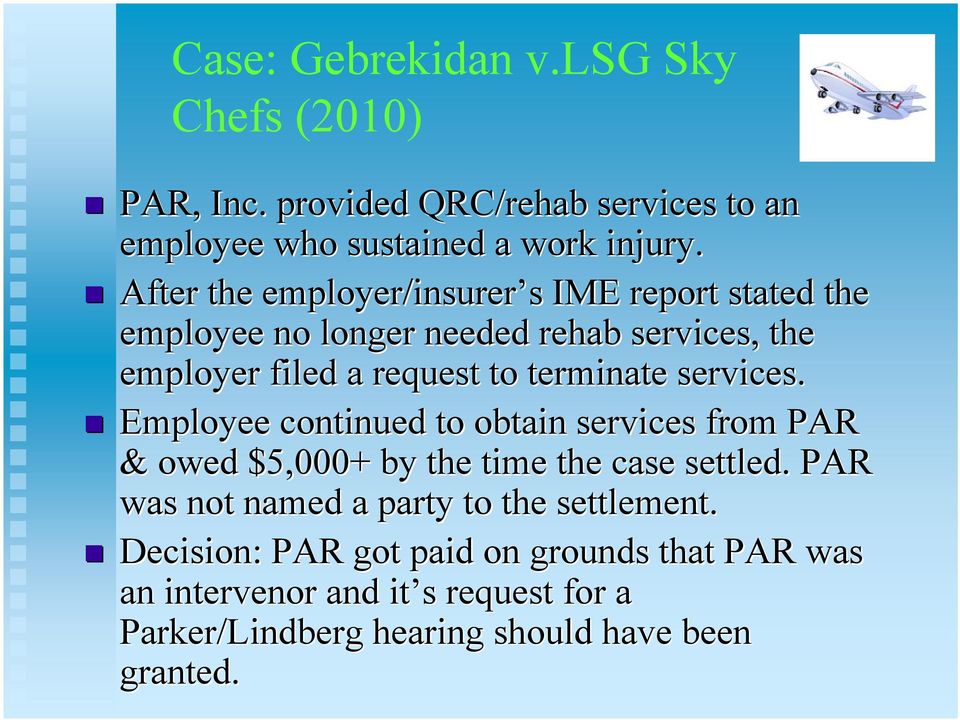 services. Employee continued to obtain services from PAR & owed $5,000+ by the time the case settled.