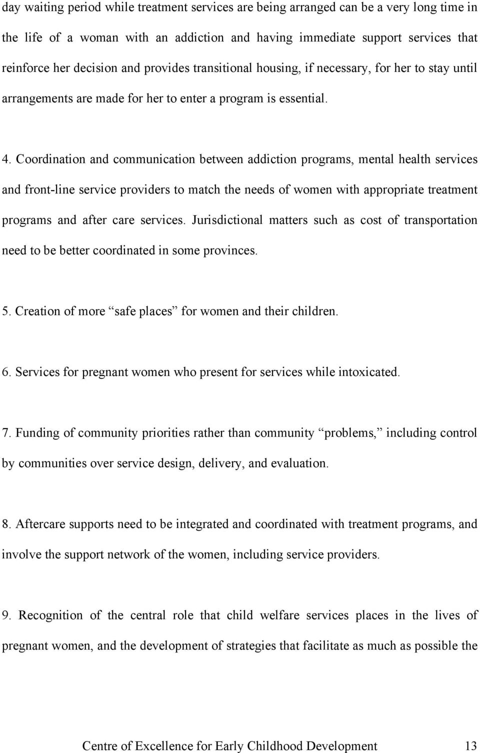 Coordination and communication between addiction programs, mental health services and front-line service providers to match the needs of women with appropriate treatment programs and after care