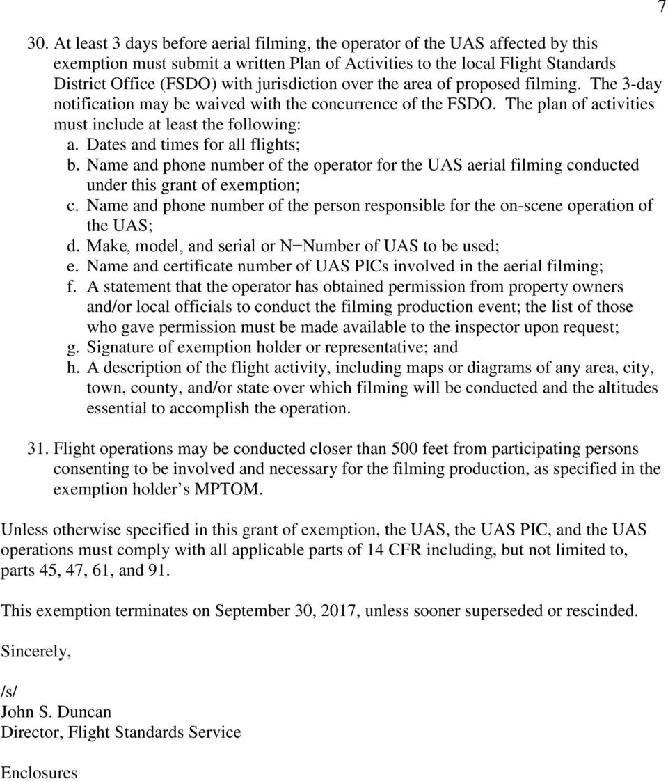 Dates and times for all flights; b. Name and phone number of the operator for the UAS aerial filming conducted under this grant of exemption; c.