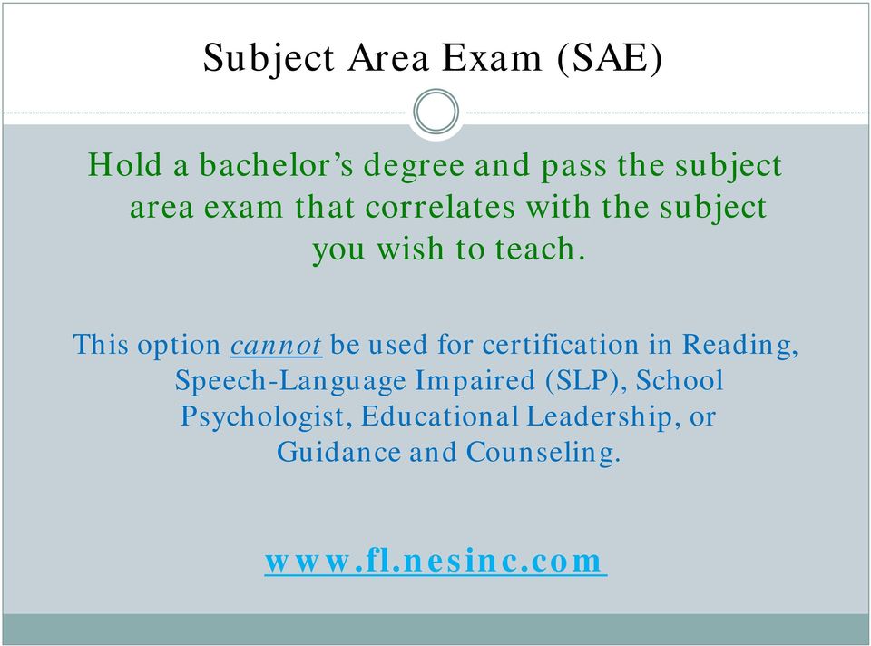 This option cannot be used for certification in Reading, Speech-Language