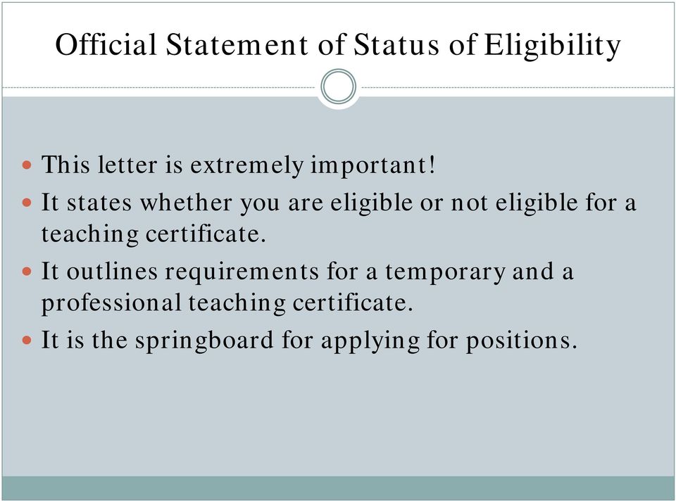 It states whether you are eligible or not eligible for a teaching