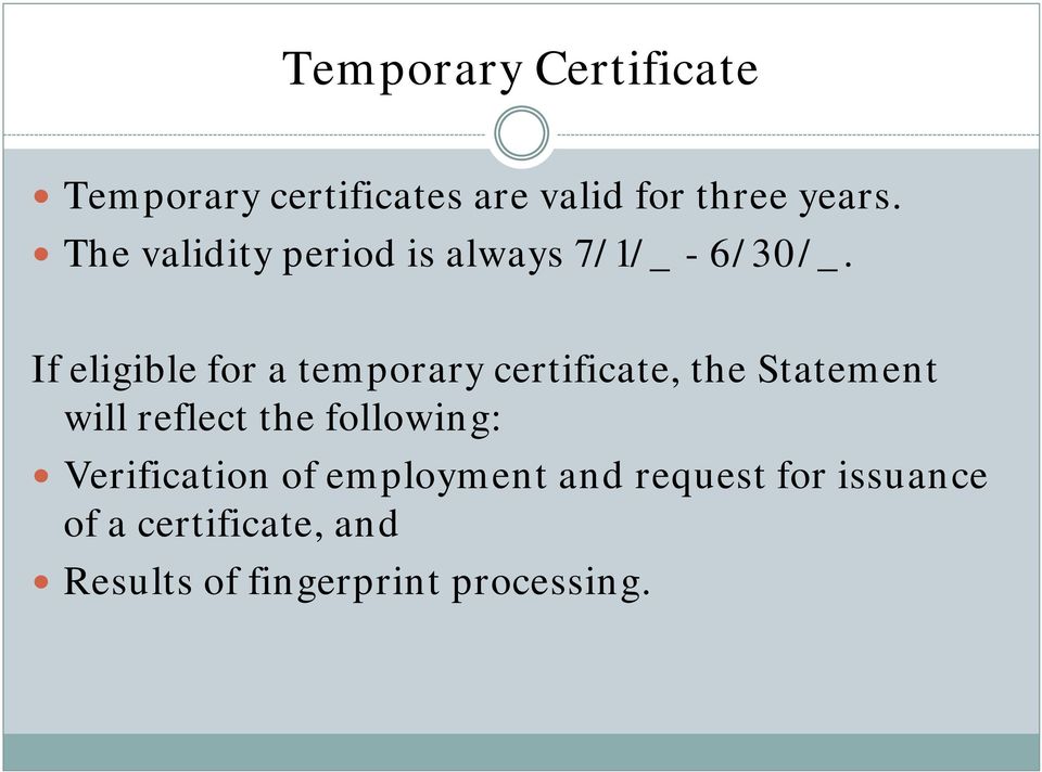 If eligible for a temporary certificate, the Statement will reflect the