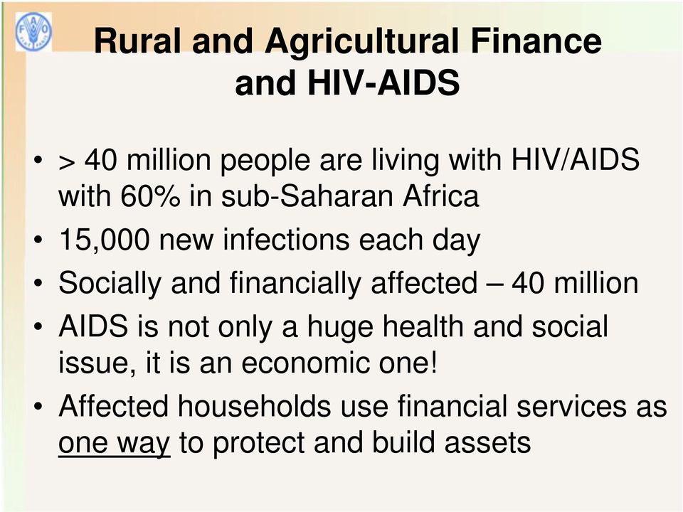 financially affected 40 million AIDS is not only a huge health and social issue, it is