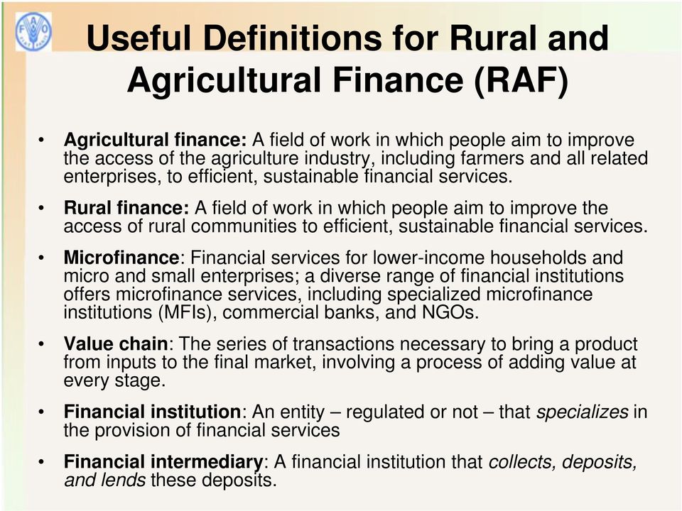 Rural finance: A field of work in which people aim to improve the access of rural communities to efficient, sustainable financial services.