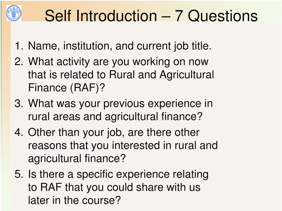 What was your previous experience in rural areas and agricultural finance? 4.