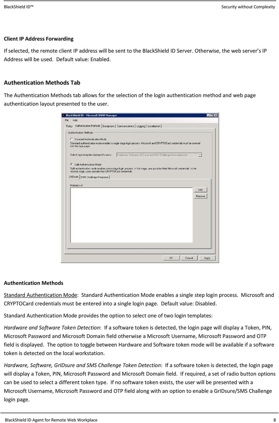Authentication Methods Standard Authentication Mode: Standard Authentication Mode enables a single step login process. Microsoft and CRYPTOCard credentials must be entered into a single login page.