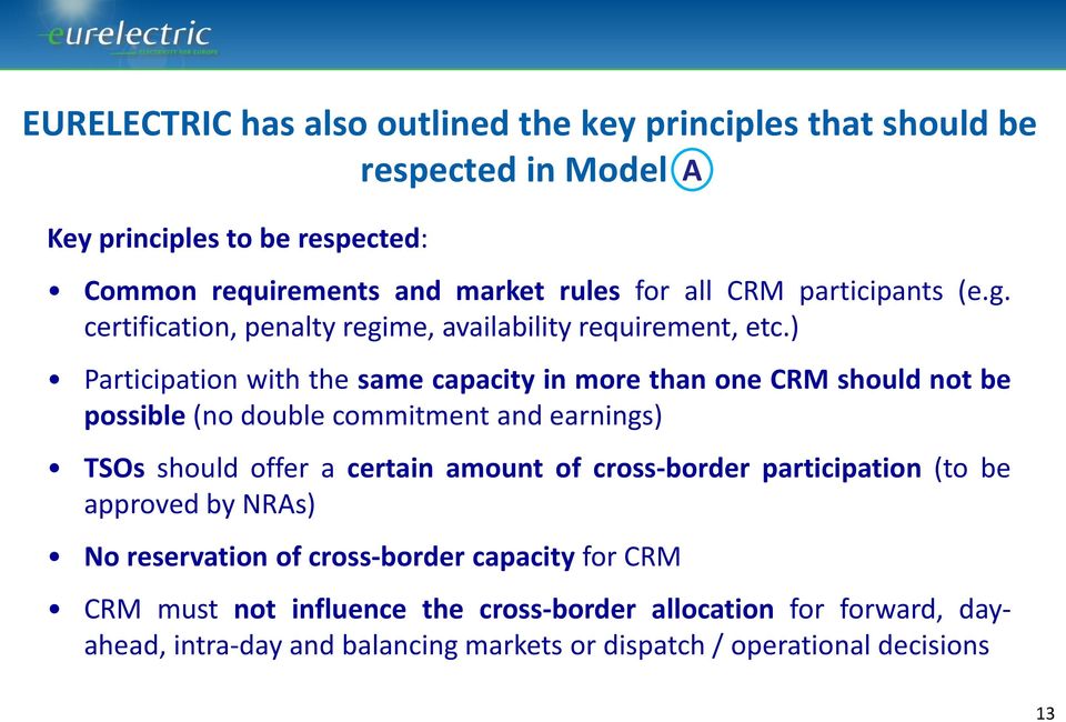) Participation with the same capacity in more than one CRM should not be possible (no double commitment and earnings) TSOs should offer a certain amount of