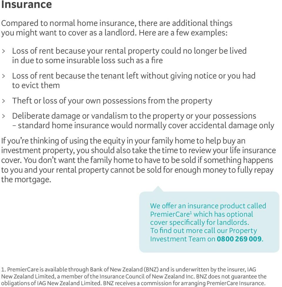 or you had to evict them > Theft or loss of your own possessions from the property > Deliberate damage or vandalism to the property or your possessions standard home insurance would normally cover