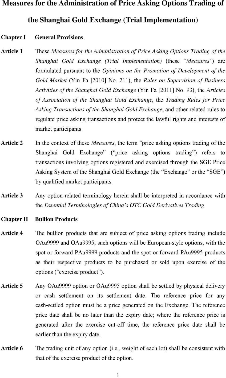 on the Promotion of Development of the Gold Market (Yin Fa [2010] No. 211), the Rules on Supervision of Business Activities of the Shanghai Gold Exchange (Yin Fa [2011] No.