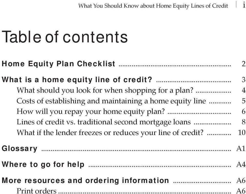 ... 4 Costs of establishing and maintaining a home equity line... 5 How will you repay your home equity plan?... 6 Lines of credit vs.