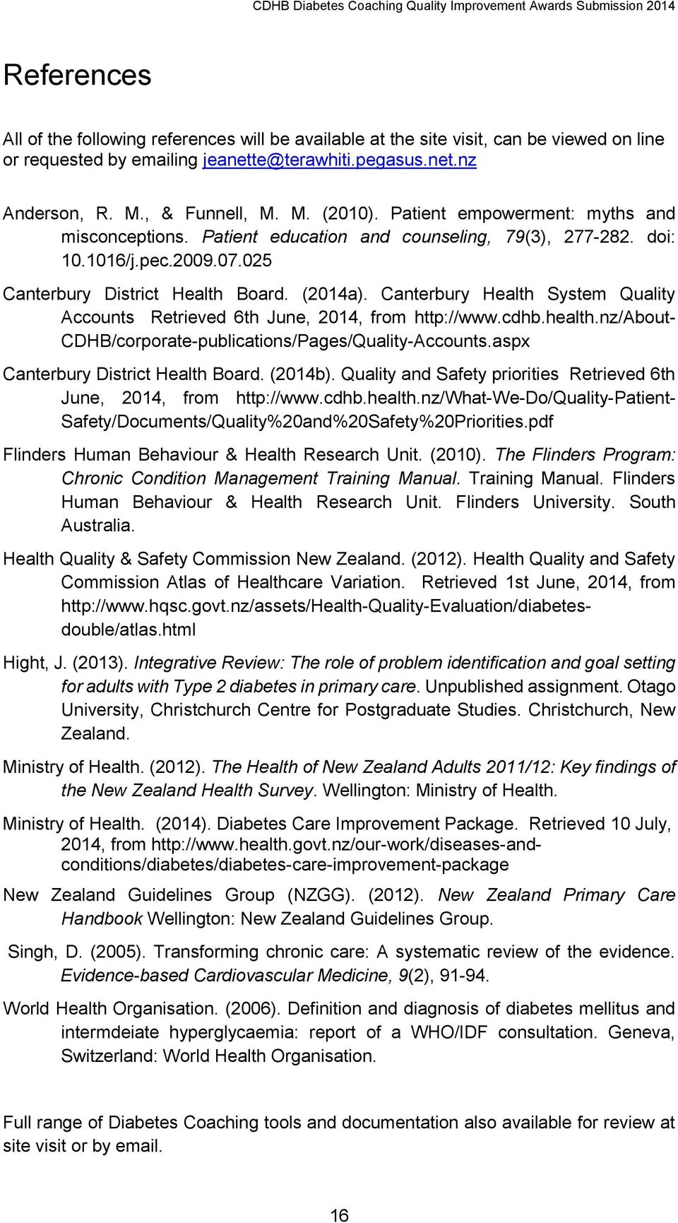 Canterbury Health System Quality Accounts Retrieved 6th June, 2014, from http://www.cdhb.health.nz/about- CDHB/corporate-publications/Pages/Quality-Accounts.aspx Canterbury District Health Board.
