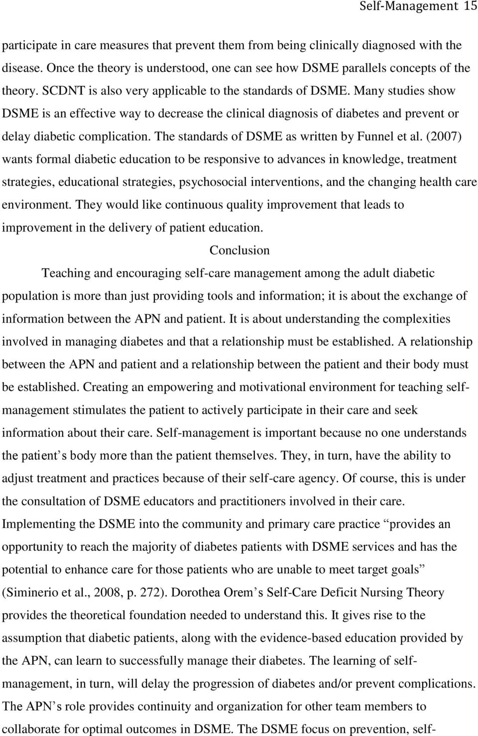 Many studies show DSME is an effective way to decrease the clinical diagnosis of diabetes and prevent or delay diabetic complication. The standards of DSME as written by Funnel et al.