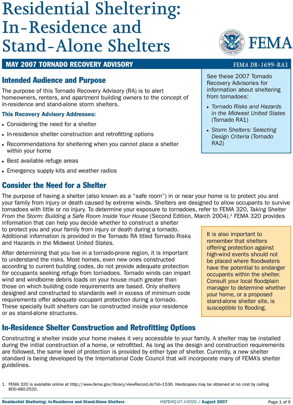 This Recovery Advisory Addresses: MAY 2007 TORNADO RECOVERY ADVISORY Considering the need for a shelter In-residence shelter construction and retrofitting options Recommendations for sheltering when