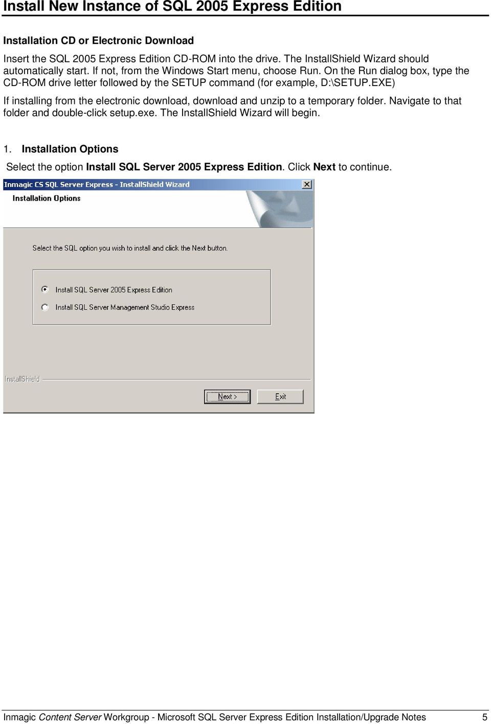 On the Run dialog box, type the CD-ROM drive letter followed by the SETUP command (for example, D:\SETUP.