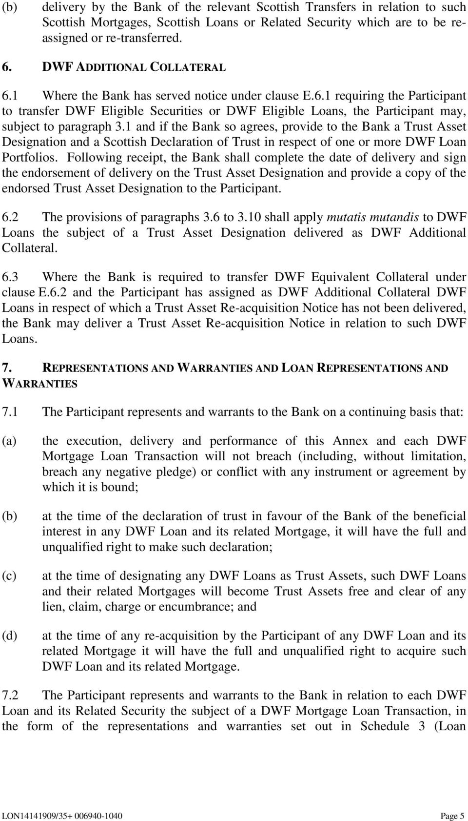 1 and if the Bank so agrees, provide to the Bank a Trust Asset Designation and a Scottish Declaration of Trust in respect of one or more DWF Loan Portfolios.