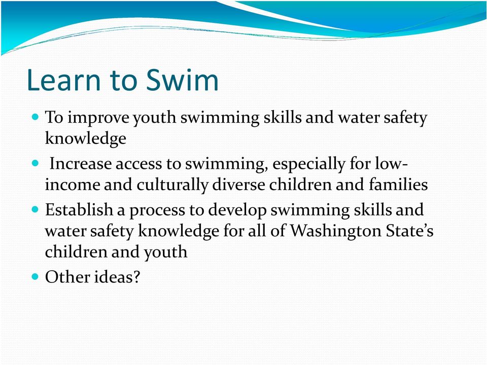 diverse children and families Establish a process to develop swimming skills