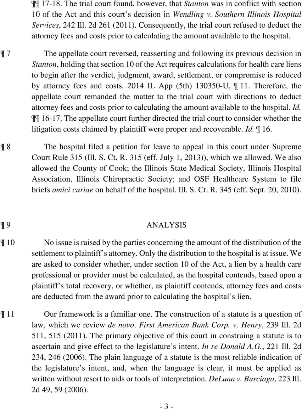 7 The appellate court reversed, reasserting and following its previous decision in Stanton, holding that section 10 of the Act requires calculations for health care liens to begin after the verdict,