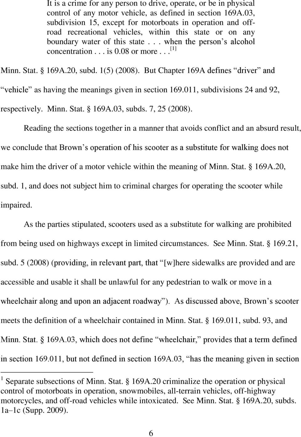 08 or more... [1] Minn. Stat. 169A.20, subd. 1(5) (2008). But Chapter 169A defines driver and vehicle as having the meanings given in section 169.011, subdivisions 24 and 92, respectively. Minn. Stat. 169A.03, subds.