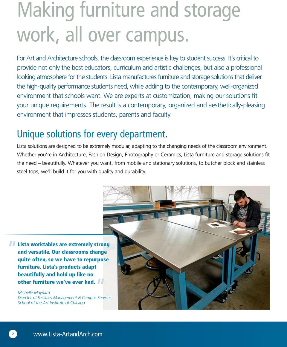 Lista manufactures furniture and storage solutions that deliver the high-quality performance students need, while adding to the contemporary, well-organized environment that schools want.