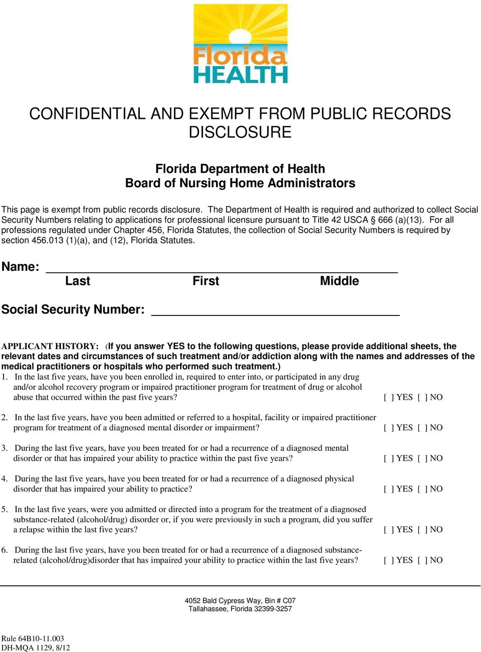 For all professions regulated under Chapter 456, Florida Statutes, the collection of Social Security Numbers is required by section 456.013 (1)(a), and (12), Florida Statutes.
