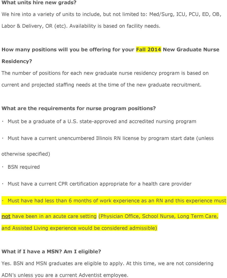The number of positions for each new graduate nurse residency program is based on current and projected staffing needs at the time of the new graduate recruitment.