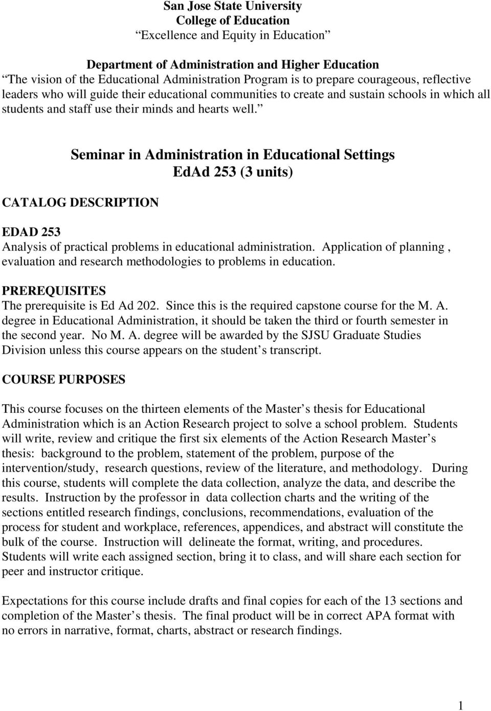 Seminar in Administration in Educational Settings EdAd 253 (3 units) CATALOG DESCRIPTION EDAD 253 Analysis of practical problems in educational administration.