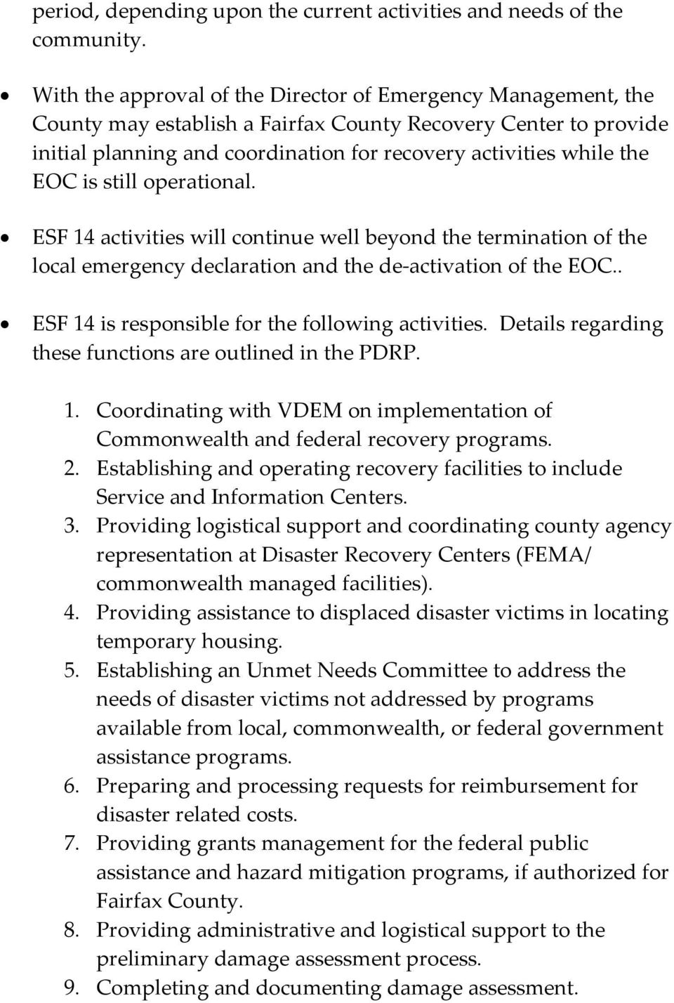 is still operational. ESF 14 activities will continue well beyond the termination of the local emergency declaration and the de activation of the EOC.