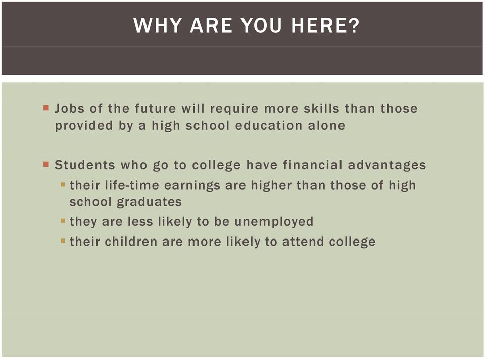education alone Students who go to college have financial advantages their