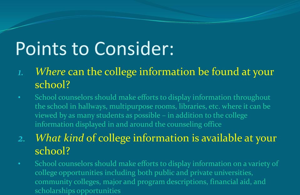 where it can be viewed by as many students as possible in addition to the college information displayed in and around the counseling office 2.