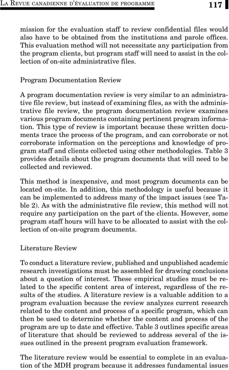 Program Documentation Review A program documentation review is very similar to an administrative file review, but instead of examining files, as with the administrative file review, the program