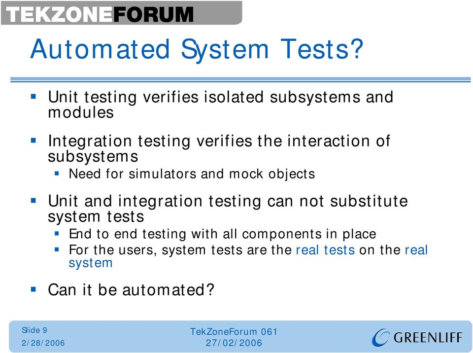 interaction of subsystems Need for simulators and mock objects Unit and integration testing