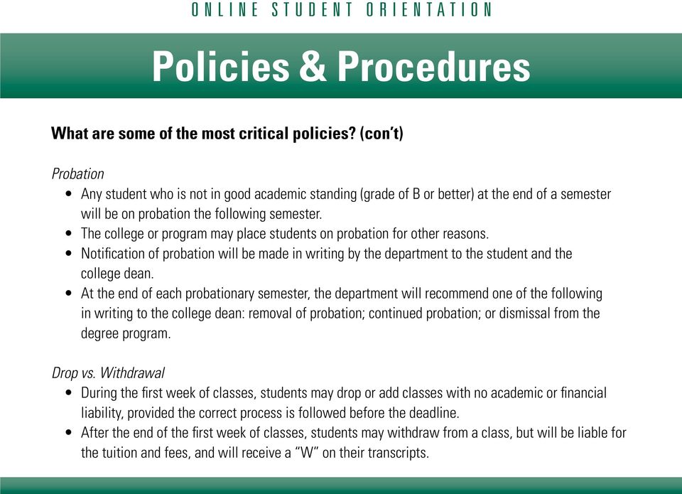 The college or program may place students on probation for other reasons. Notification of probation will be made in writing by the department to the student and the college dean.