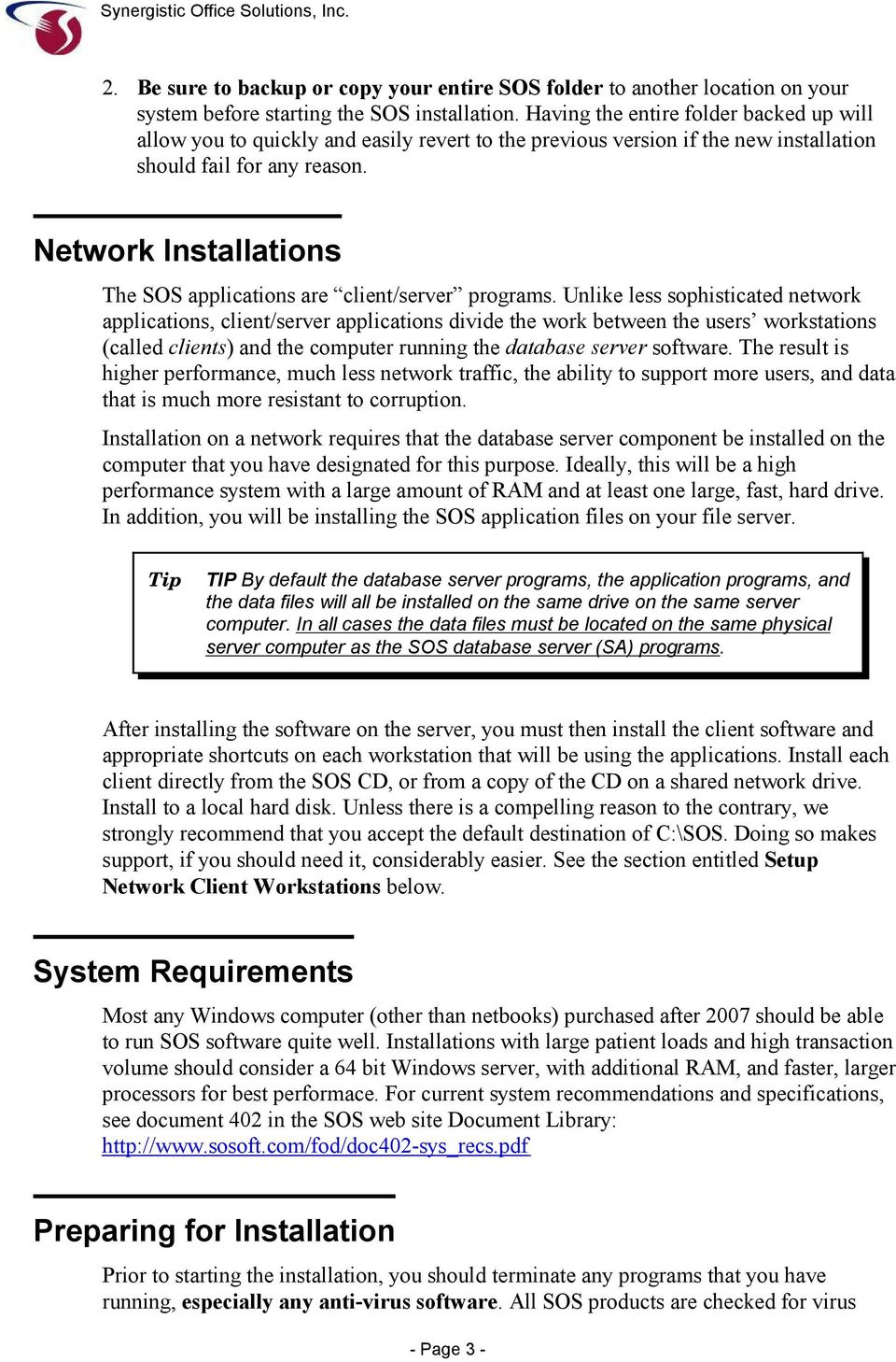 Network Installations The SOS applications are client/server programs.
