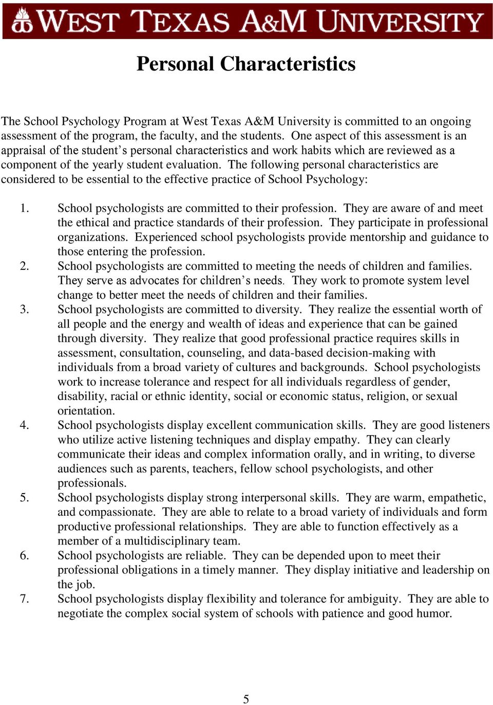 The following personal characteristics are considered to be essential to the effective practice of School Psychology: 1. School psychologists are committed to their profession.