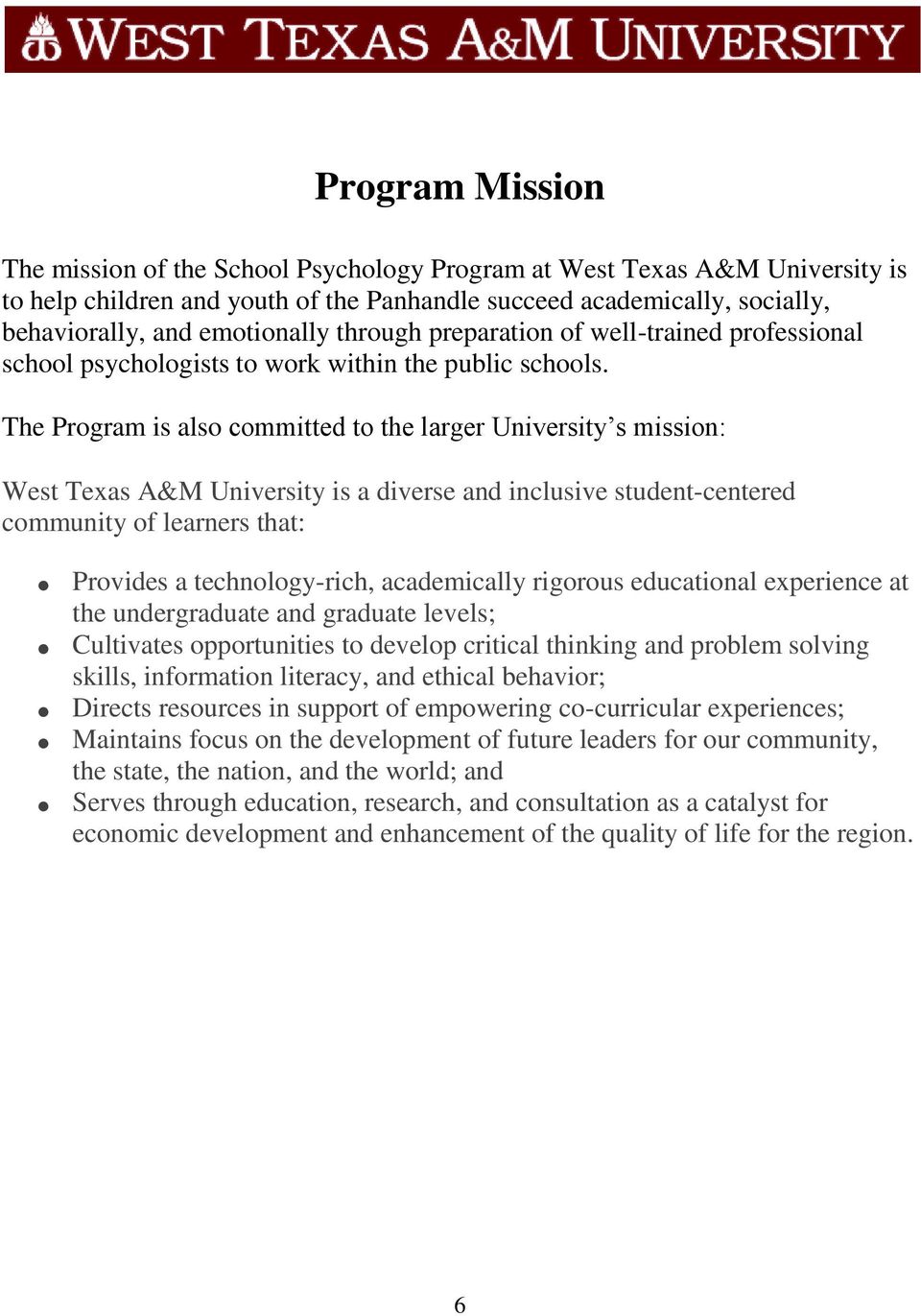 The Program is also committed to the larger University s mission: West Texas A&M University is a diverse and inclusive student-centered community of learners that: Provides a technology-rich,