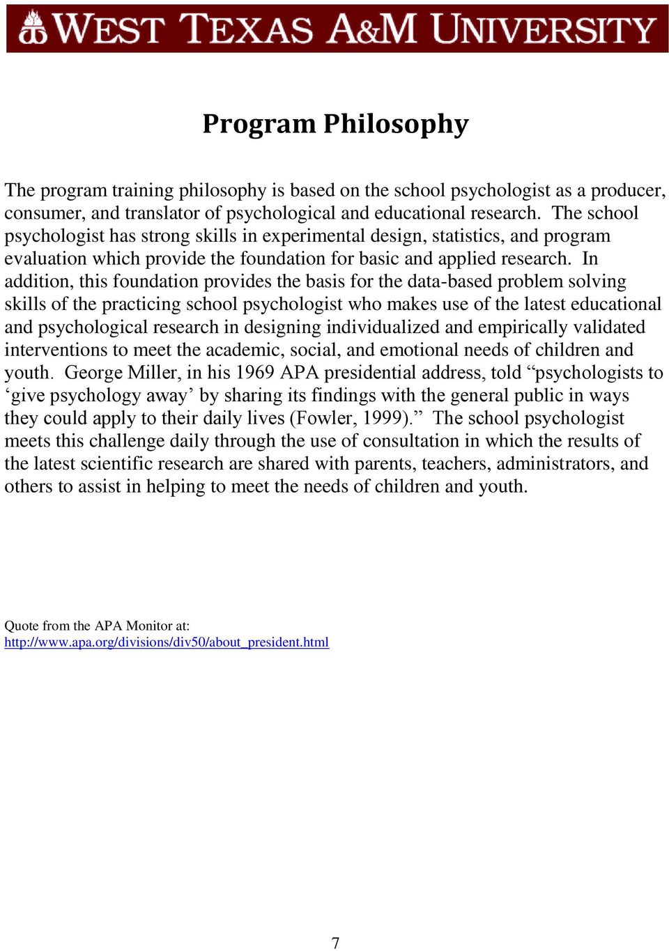 In addition, this foundation provides the basis for the data-based problem solving skills of the practicing school psychologist who makes use of the latest educational and psychological research in