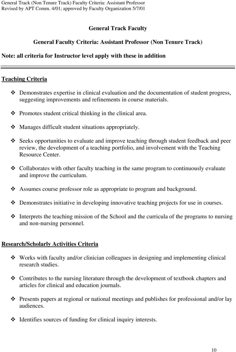 addition Teaching Criteria Demonstrates expertise in clinical evaluation and the documentation of student progress, suggesting improvements and refinements in course materials.