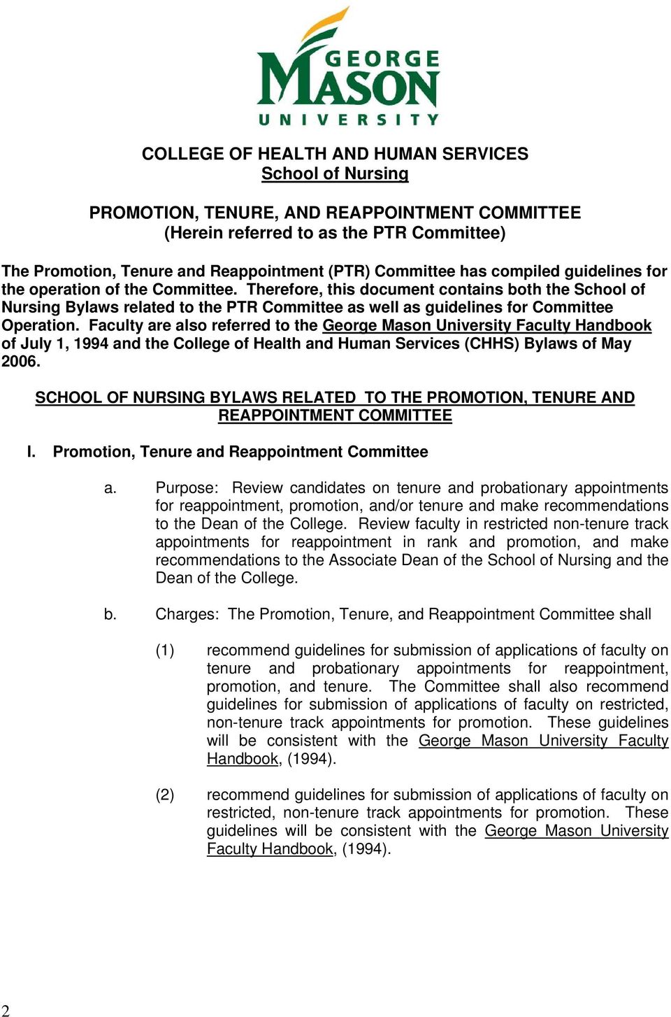 Therefore, this document contains both the School of Nursing Bylaws related to the PTR Committee as well as guidelines for Committee Operation.