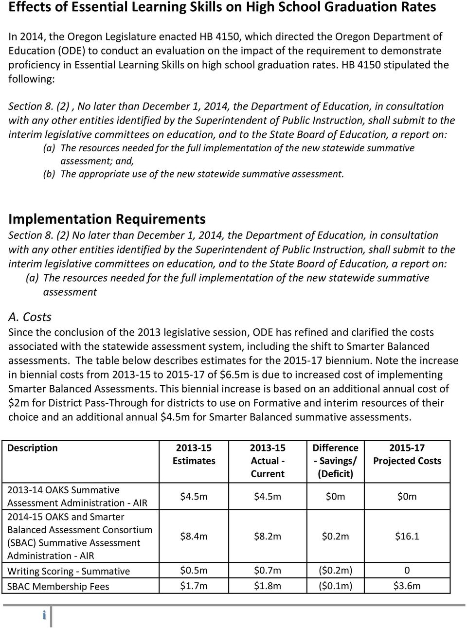 (2), No later than December 1, 2014, the Department of Education, in consultation with any other entities identified by the Superintendent of Public Instruction, shall submit to the interim