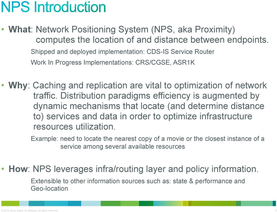 Distribution paradigms efficiency is augmented by dynamic mechanisms that locate (and determine distance to) services and data in order to optimize infrastructure resources utilization.